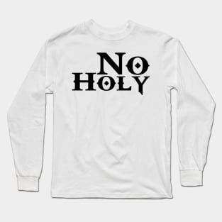 No Holy Atheist T-Shirt Long Sleeve T-Shirt